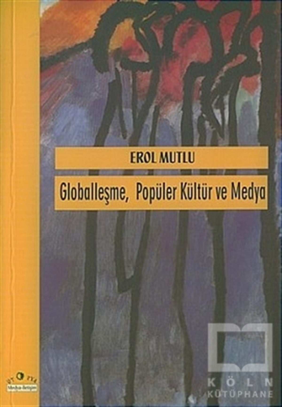 Erol Mutluİletişim - MedyaGloballeşme Popüler Kültür ve Medya