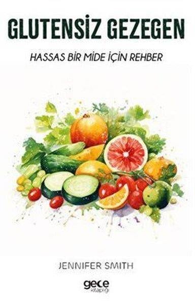 Jennifer SmithGastronomiGlutensiz Gezegen - Hassas Bir Mide İçin Rehber