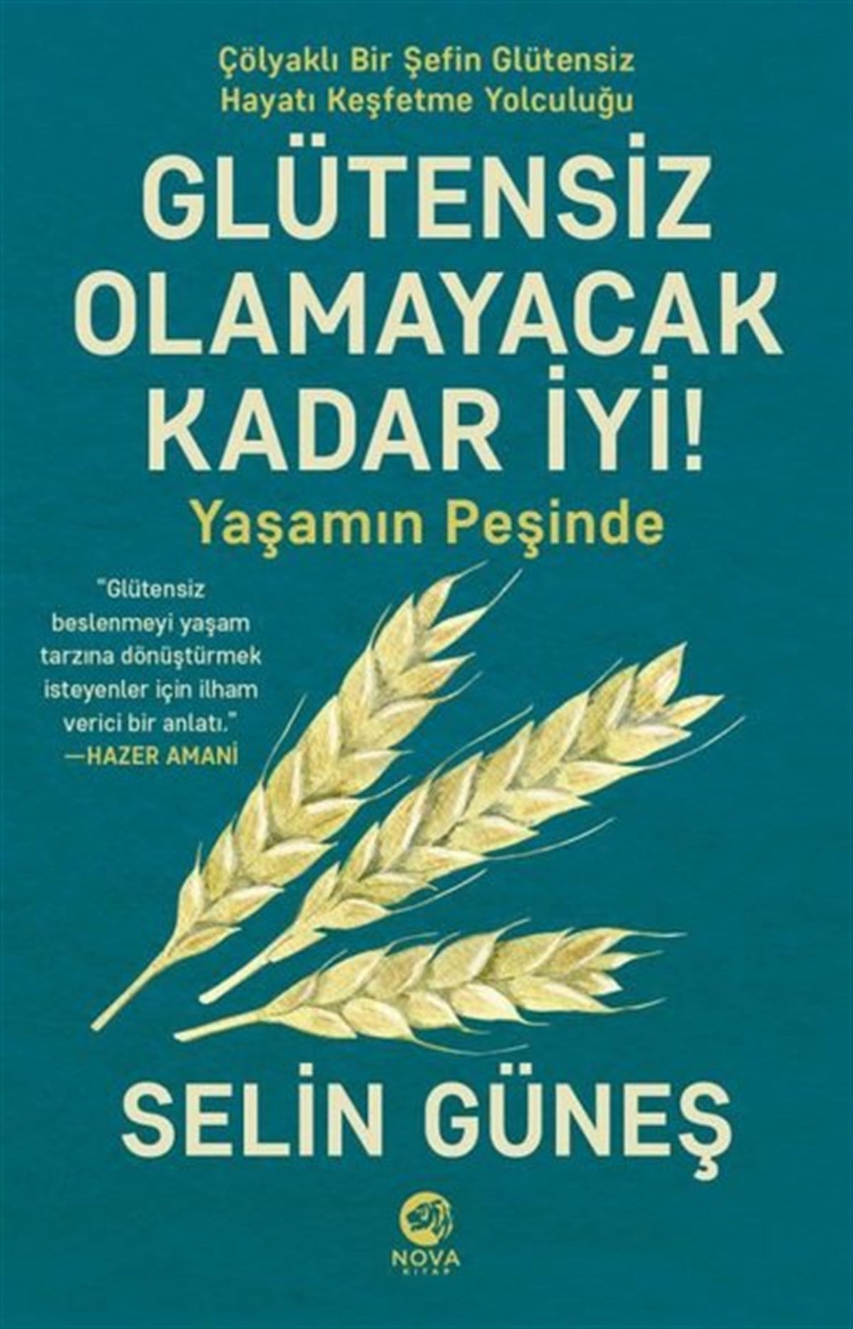Selin GüneşBeslenme Kitapları & Diyet KitaplarıGlütensiz Olamayacak Kadar İyi! Yaşamın Peşinde