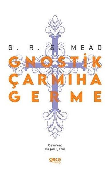 George Robert Stow MeadFelsefe BilimiGnostik Çarmıha Germe