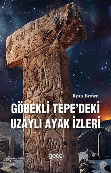 Ryan BrownPopüler Bilim KitaplarıGöbekli Tepedeki Uzaylı Ayak İzleri