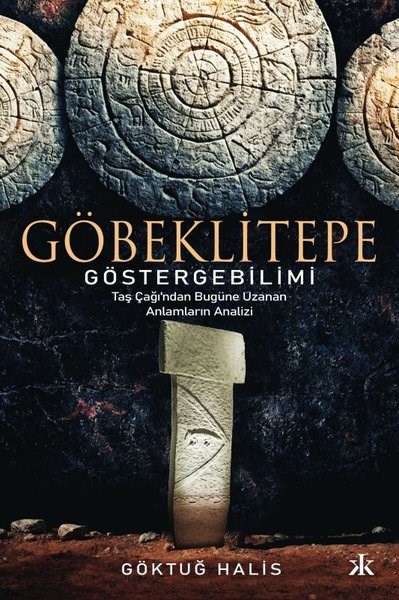 Göktuğ HalisArkeolojiGöbeklitepe Göstergebilimi - Taş Çağı'ndan Bugüne Uzanan Anlamların Analizi