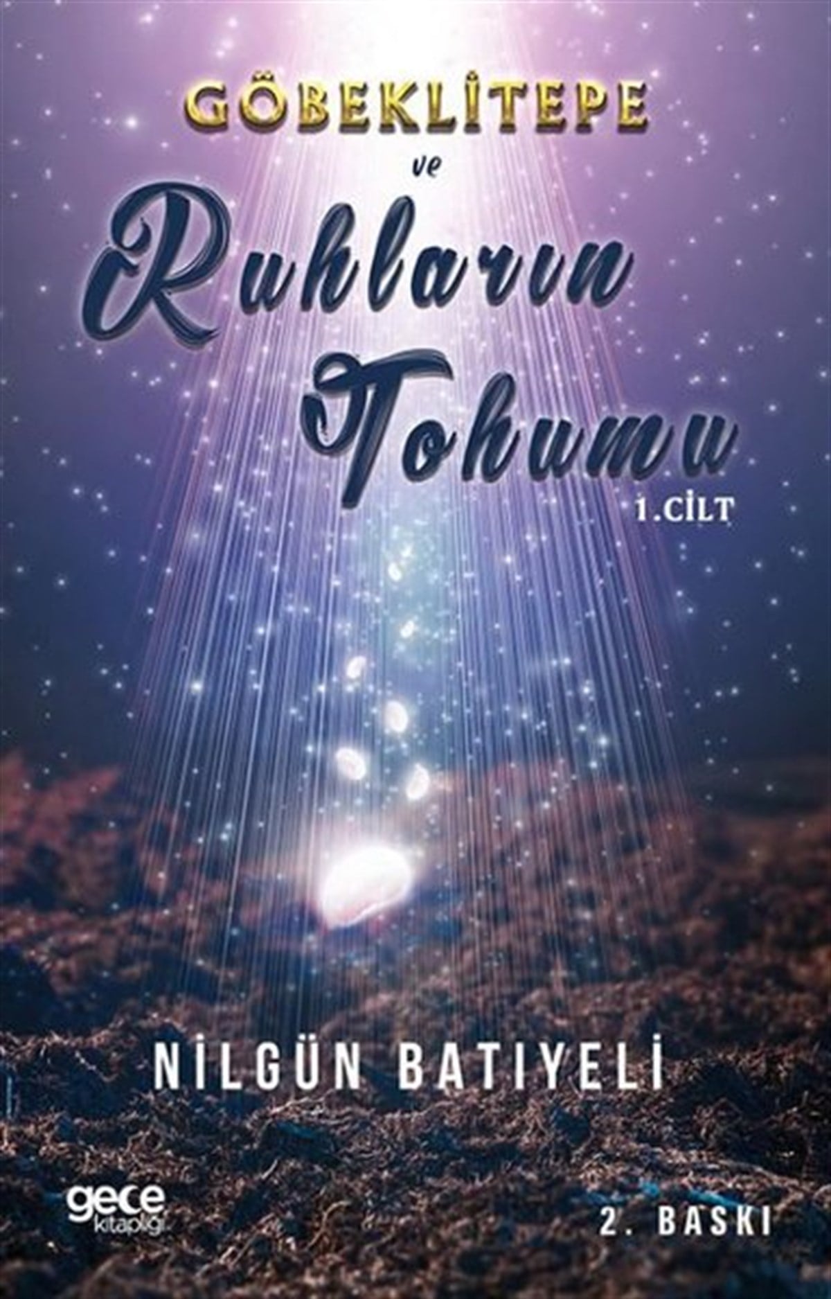 Nilgün BatıyeliFantastik Kitaplar & Fantastik RomanlarGöbeklitepe ve Ruhların Tohumu - 1.Cilt