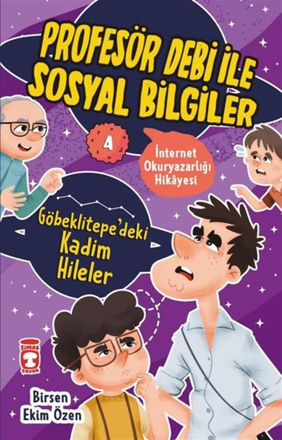 Birsen Ekim ÖzenÇocuk Gençlik RomanlarıGöbeklitepe'deki Kadim Hileler - İnternet Okuryazarlığı Hikayesi - Profesör Debi ile Sosyal Bilgiler