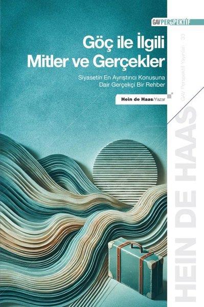 Hein De HaasSosyoloji KitaplarıGöç İle İlgili Mitler ve Gerçekler-Siyasetin En Ayrıştırıcı Konusuna Dair Gerçekçi Bir Rehber
