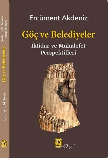 Ercüment AkdenizTürkiye Siyaseti ve Politikası KitaplarıGöç ve Belediyeler: İktidar ve Muhalefet Perspektifleri