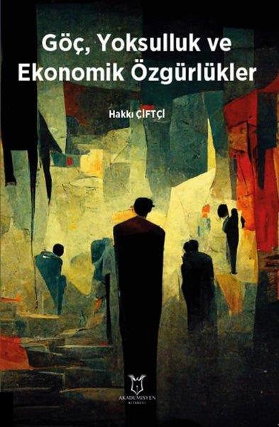 Hakkı ÇiftçiEğitimGöç Yoksulluk ve Ekonomik Özgürlükler
