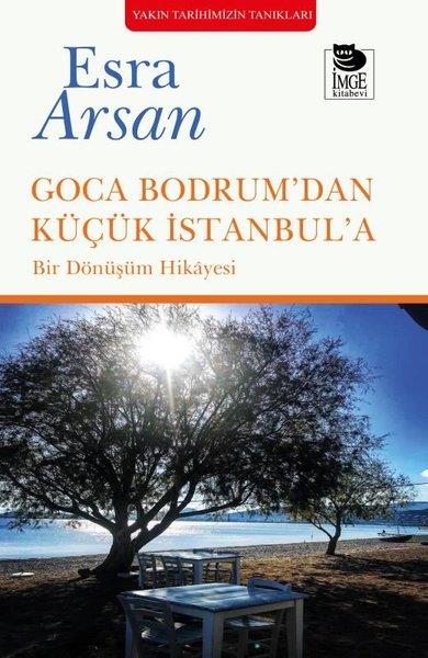 Esra ArsanAnı & Mektup & Günlük KitaplarıGoca Bodrum'dan Küçük İstanbul'a - Bir Dönüşün Hikayesi