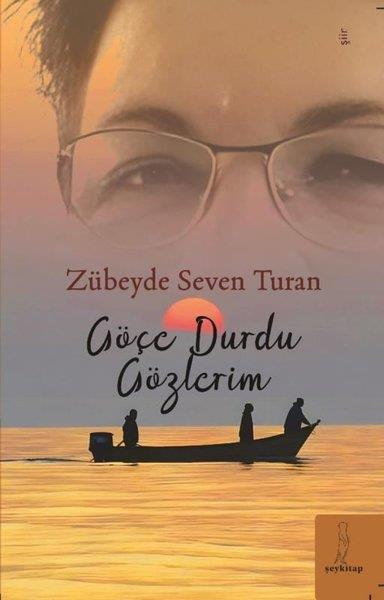 Zübeyde Seven TuranTürk ŞiiriGöçe Durdu Gözlerim