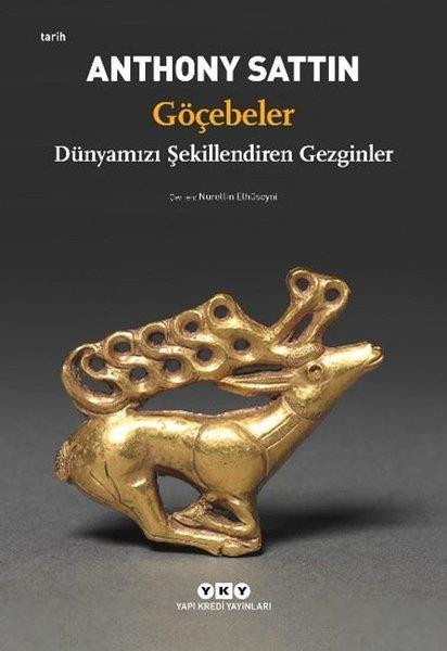 Anthony SattinDünya TarihiGöçebeler - Dünyamızı Şekillendiren Gezginler