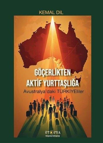 Kemal DilSosyoloji KitaplarıGöçerlikten Aktif Yurttaşlığa - Avustralya'daki Türkiyeliler