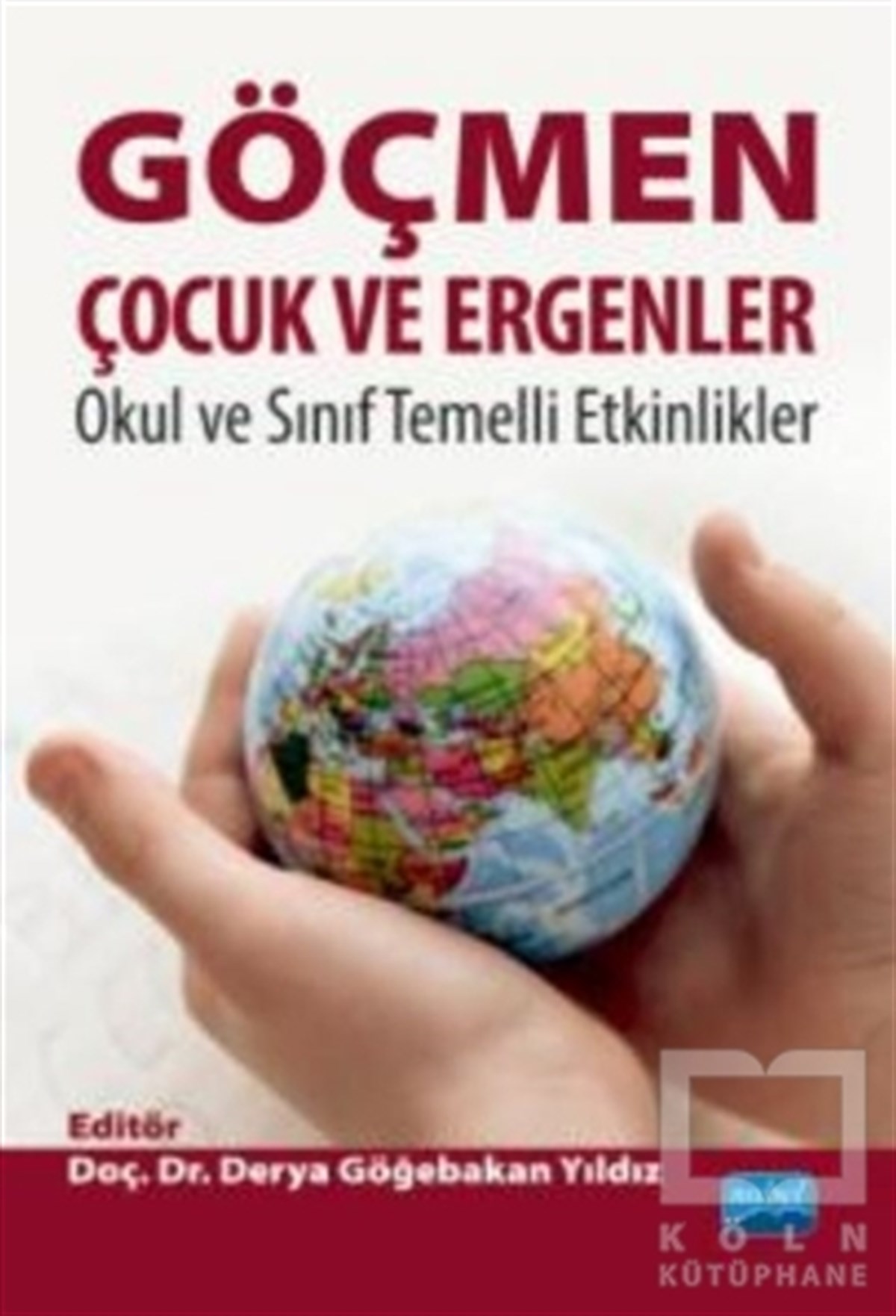Abbas TürnüklüAile ve Çocuk KitaplarıGöçmen Çocuk Ve Ergenler Okul ve Sınıf Temelli Etkinlikler
