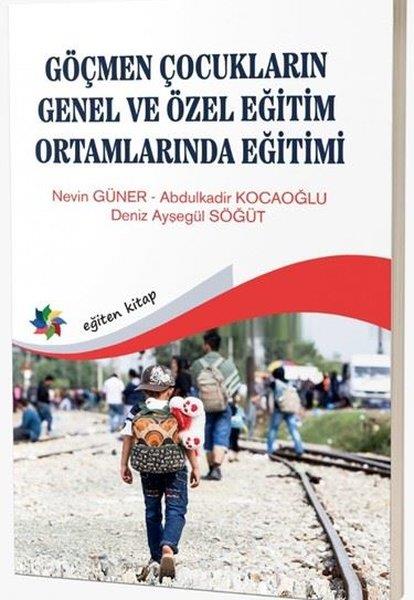 Abdulkadir KocaoğluEğitimGöçmen Çocukların Genel ve Özel Eğitim Ortamlarında Eğitimi