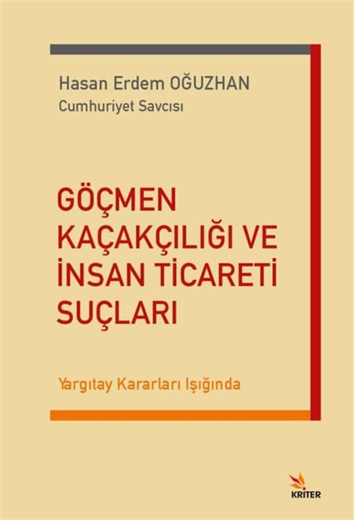 Hasan Erdem OğuzhanHukuk Üzerine KitaplarGöçmen Kaçakçılığı ve İnsan Ticareti Suçları - Yargıtay Kararları Işığında