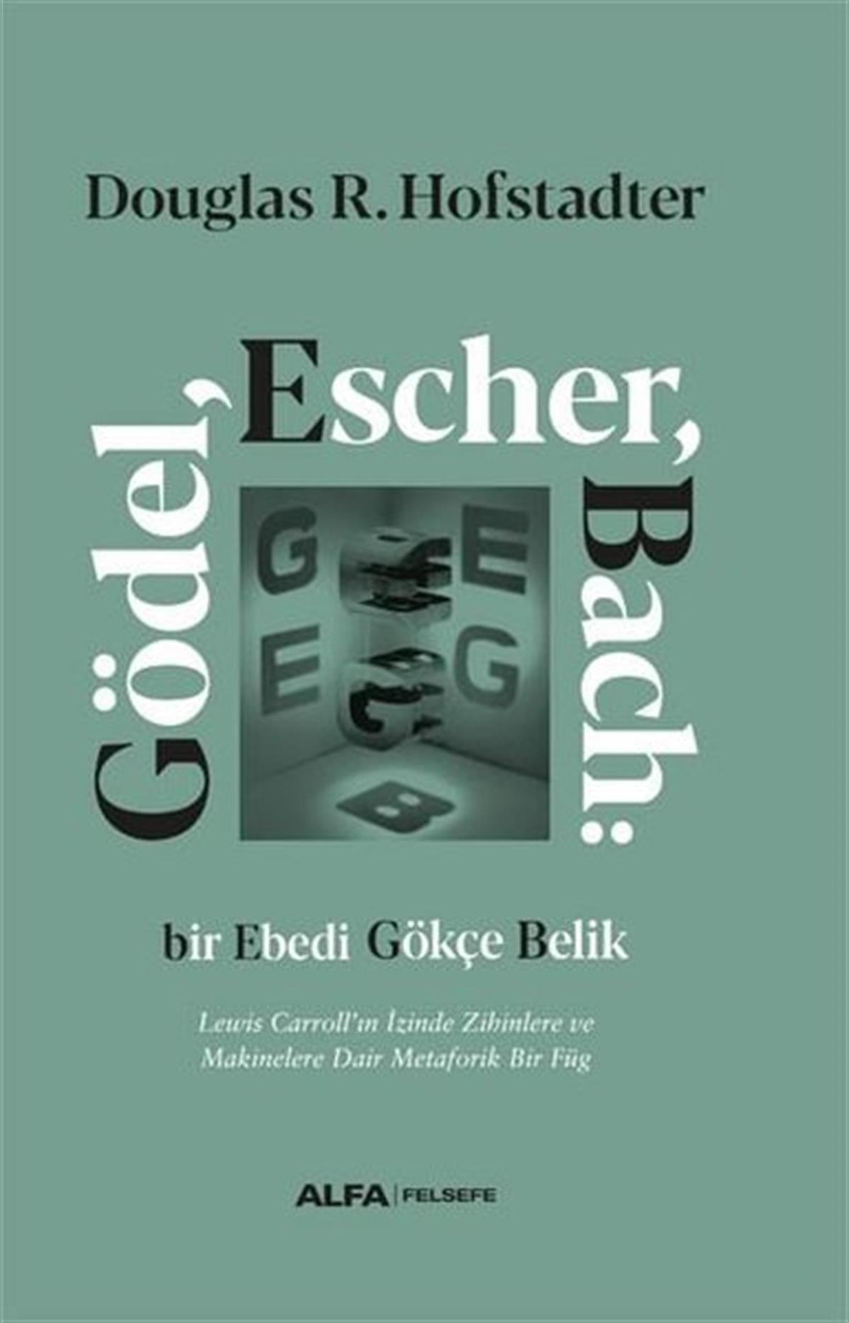 Douglas R. HofstadterFelsefe BilimiGödel Escher Bach: Bir Ebedi Gökçe Belik