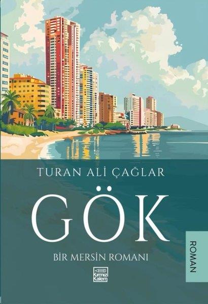 Turan Ali ÇağlarTürk RomaniGök - Bir Mersin Romanı