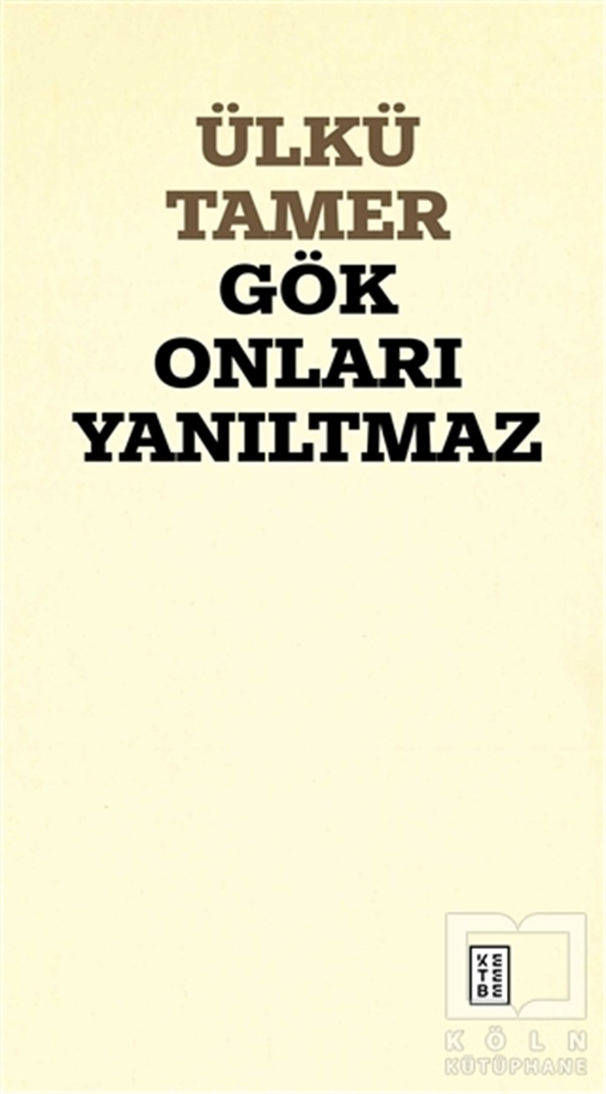 Ülkü TamerTürkçe Şiir KitaplarıGök Onları Yanıltmaz