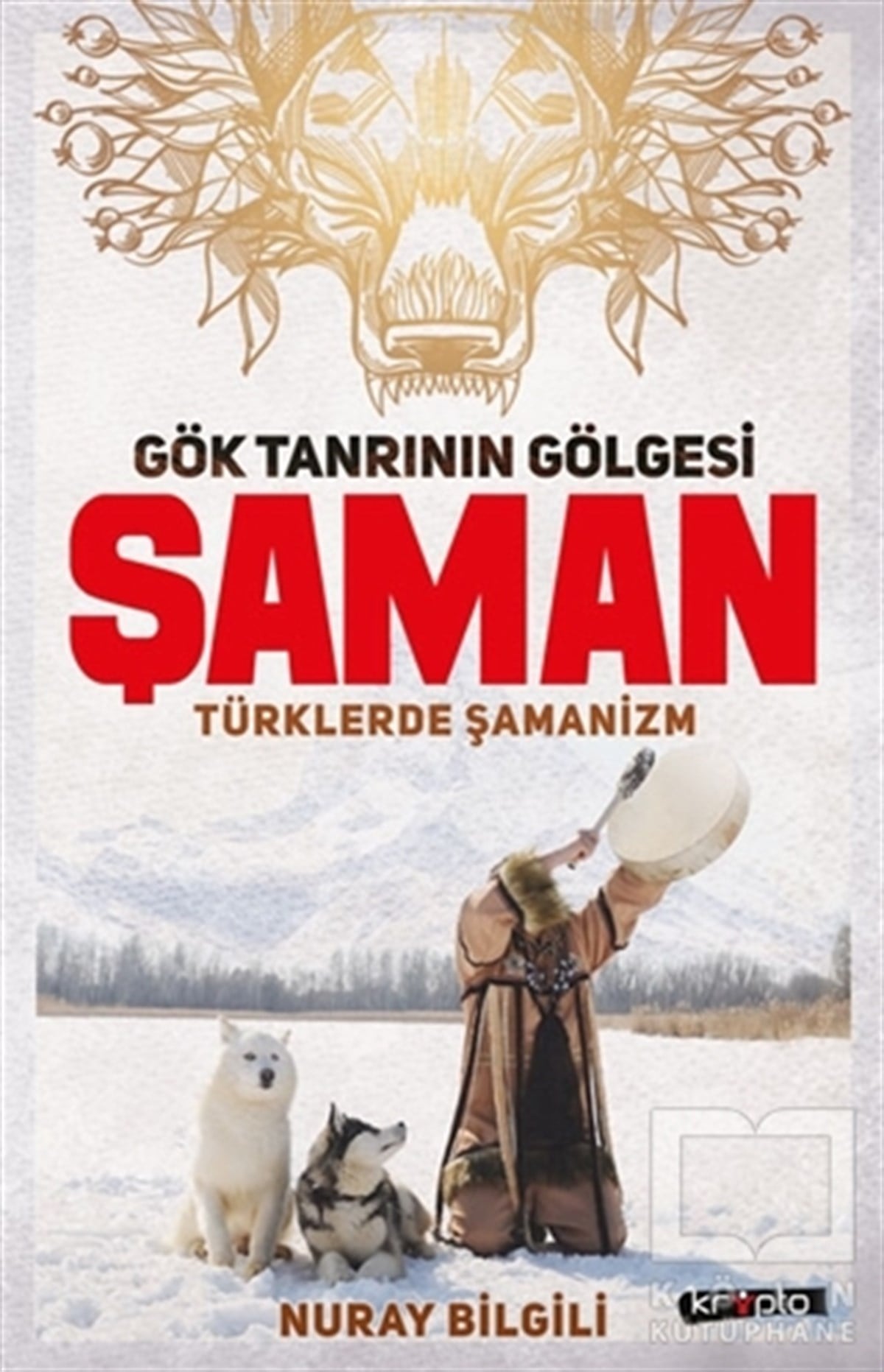 Nuray BilgiliDiğerGök Tanrının Gölgesi Şaman Türklerde Şamanizm