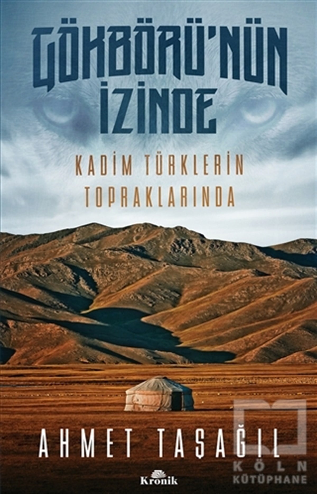 Ahmet TaşağılReferans KitaplarGökbörü'nün İzinde Kadim Türklerin Topraklarında