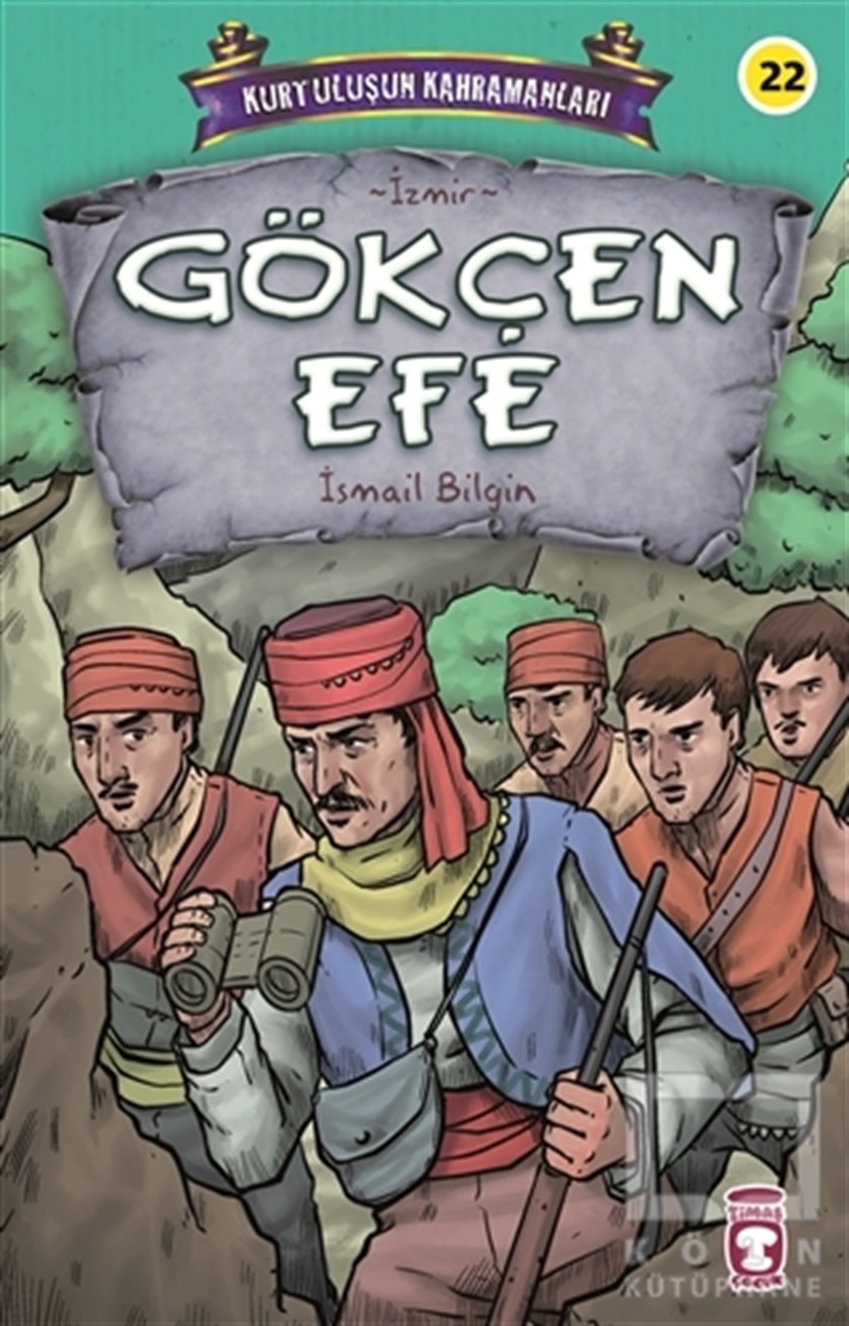 İsmail BilginÇocuk RomanlarıGökçen Efe - Kurtuluşun Kahramanları 3