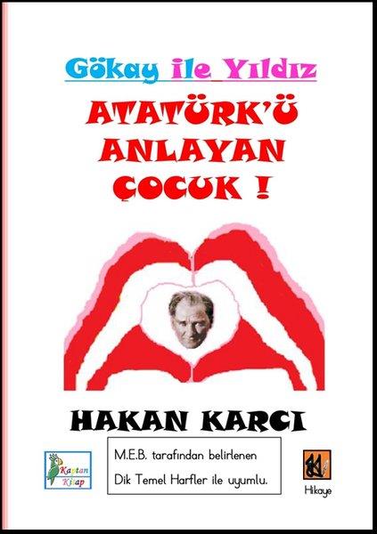 Hakan KarcıÇocuk Gençlik RomanlarıGökhan İle Yıldız - Atatürk'ü Anlayan Çocuk!