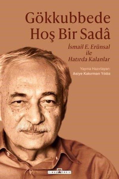 KolektifTarihi Biyografi ve Otobiyografi KitaplarıGökkubbede Hoş Bir Sada: İsmail E. Erünsal İle Hatırda Kalanlar
