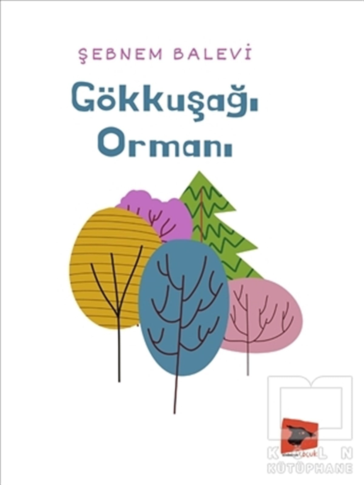 Şebnem BaleviHikaye (Öykü) KitaplarıGökkuşağı Ormanı