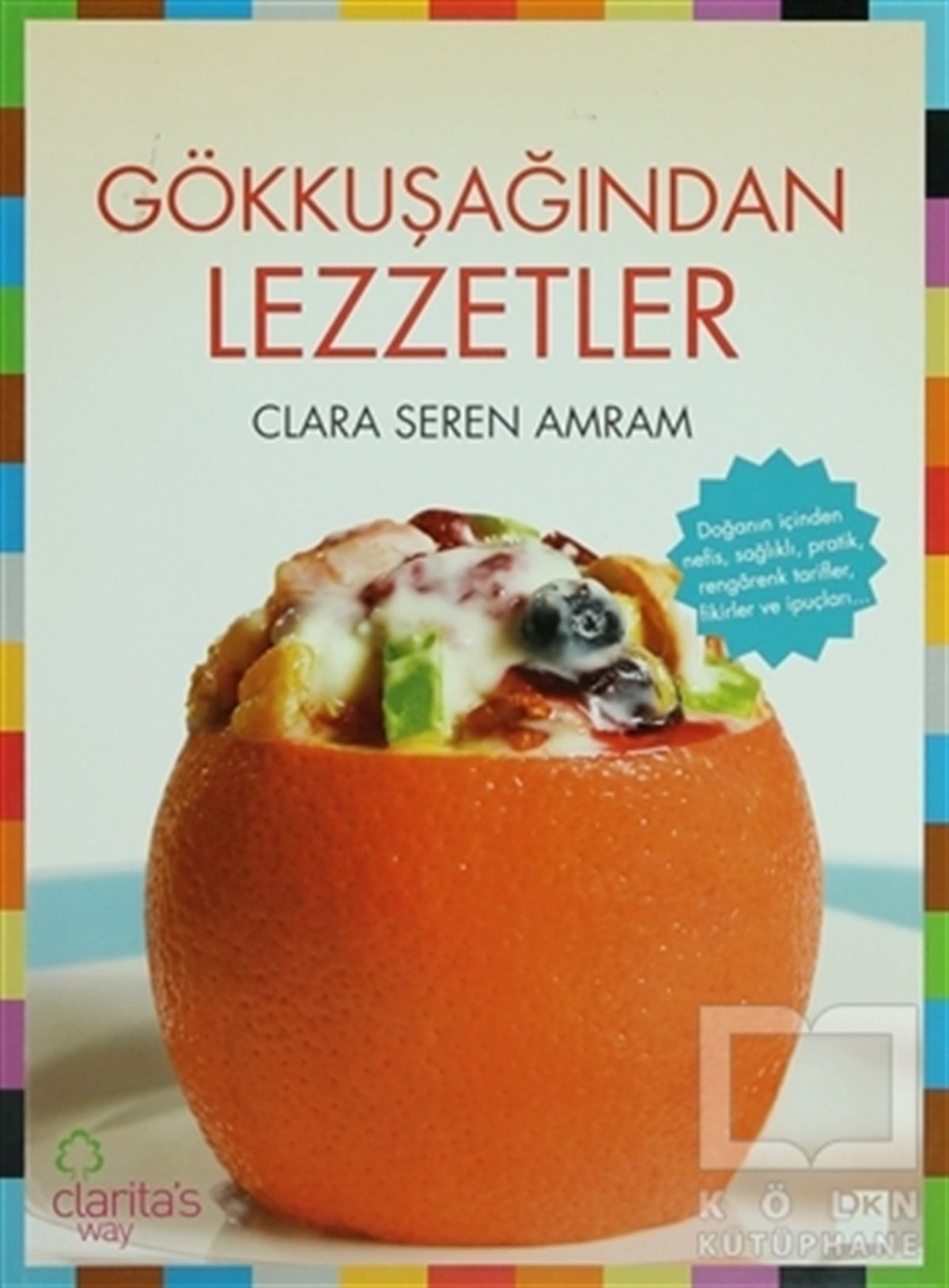 Clara Seren AmramYemek KitaplarıGökkuşağından Lezzetler