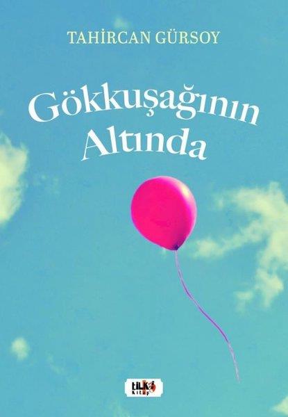 Tahircan GürsoyTürkiye RomanGökkuşağının Altında