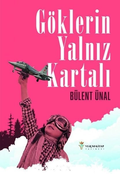 Bülent ÜnalAnı & Mektup & Günlük KitaplarıGöklerin Yalnız Kartalı
