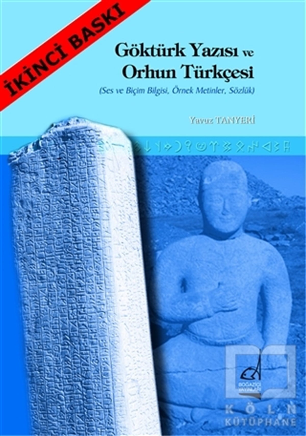 Yavuz TanyeriReferans - Kaynak KitapGöktürk Yazısı ve Orhun Türkçesi