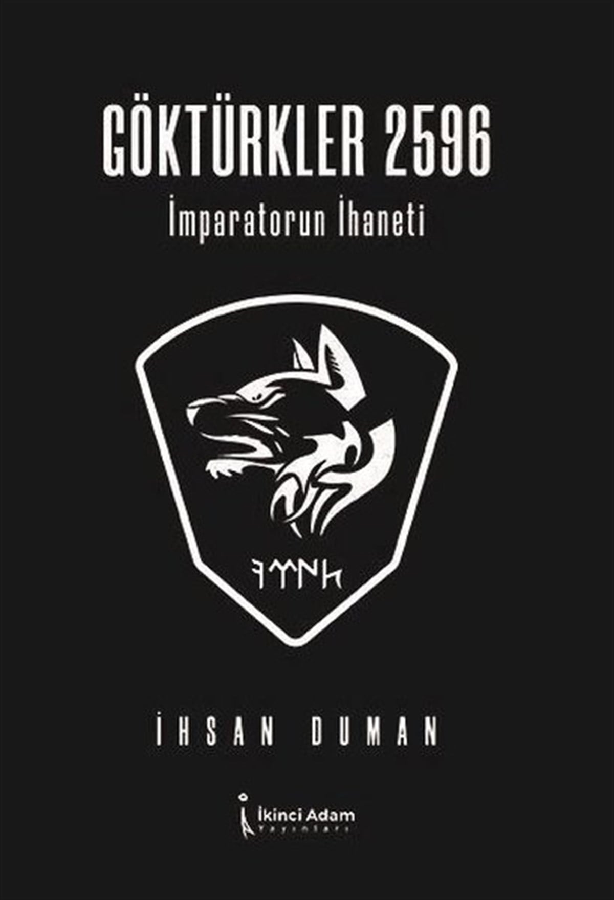 İhsan DumanDeneme KitaplarıGöktürkler 2596 - İmparatorun İhaneti
