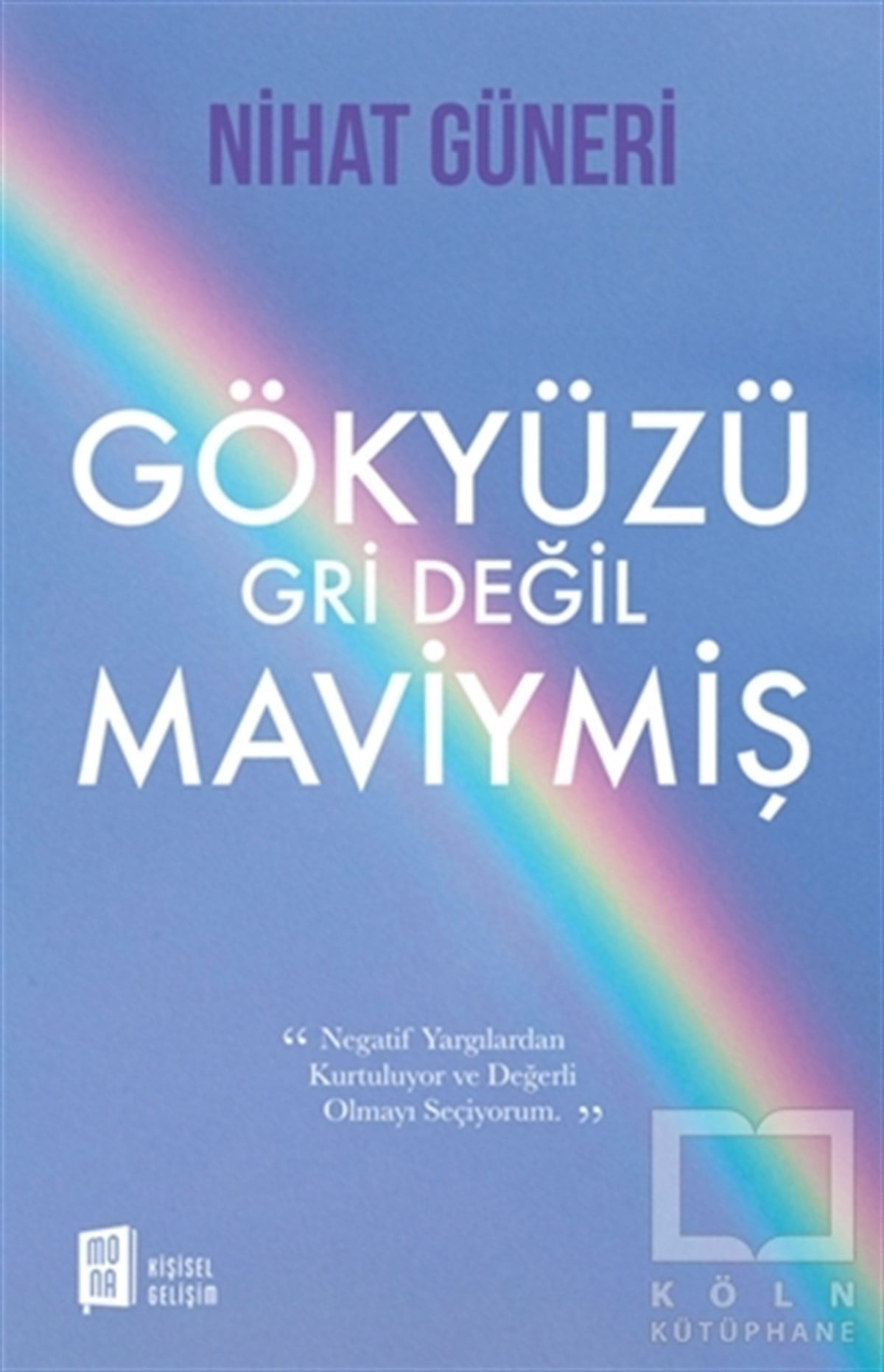 Nihat GüneriKişisel Gelişim KitaplarıGökyüzü Gri Değil Maviymiş