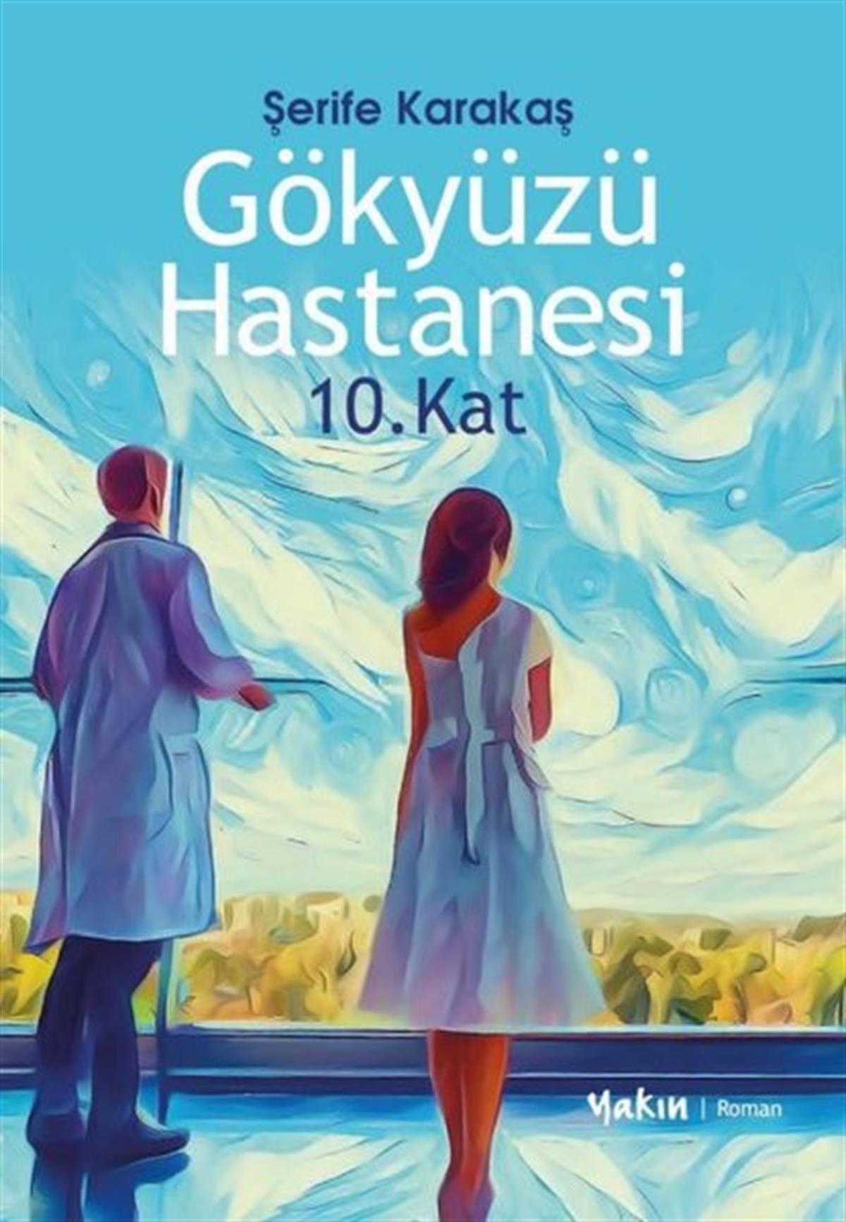 Şerife KarakaşTürkiye RomanGökyüzü Hastanesi 10. Kat
