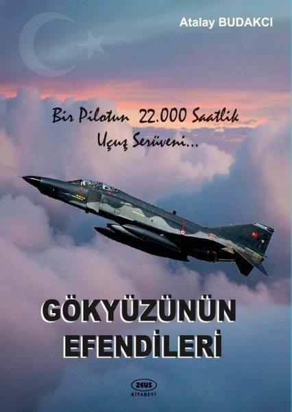 Atalay BudakcıAnı & Mektup & Günlük KitaplarıGökyüzünün Efendileri - Bir Pilotun 22.000 Saatlik Uçuş Serüveni