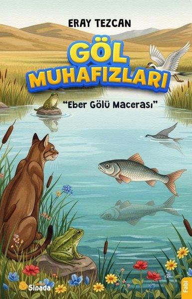 Eray TezcanEgitim Etkinlik KitaplariGöl Muhafızları - Eber Gölü Macerası