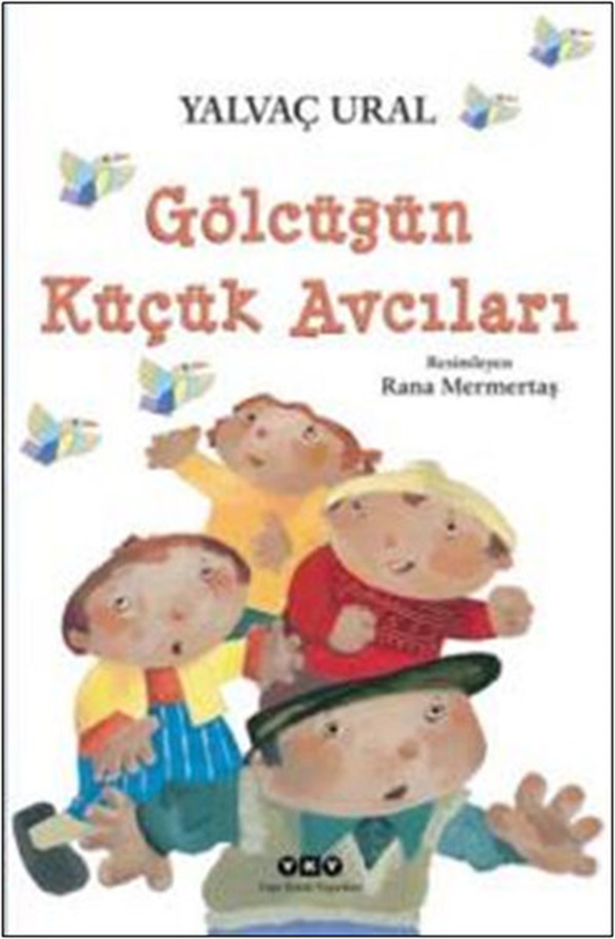 Yalvaç UralÇocuk Masal KitaplarıGölcüğün Küçük Avcıları