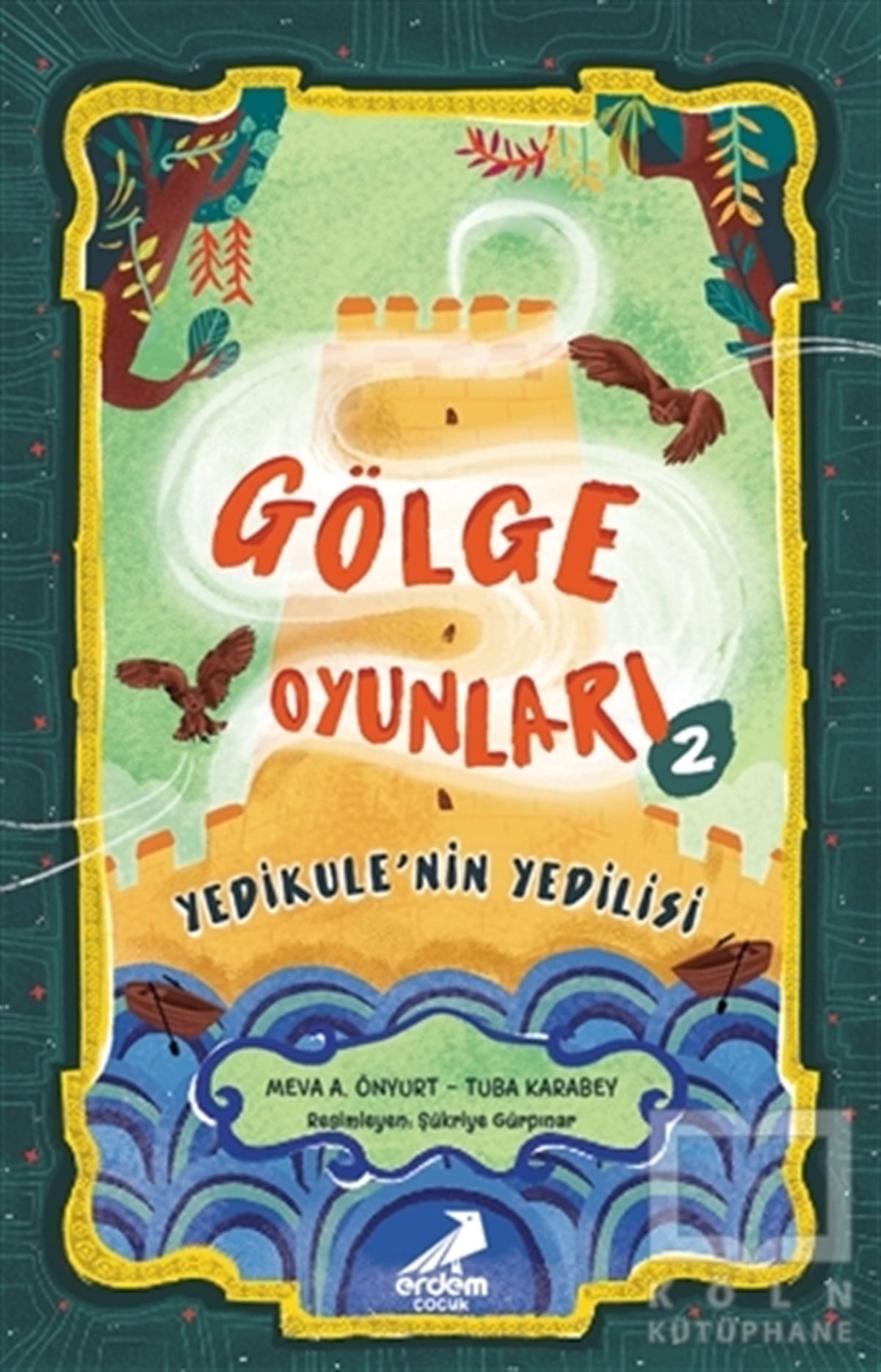 Meva A. ÖnyurtÇocuk RomanlarıGölge Oyunları 2 - Yedikule'nin Yedilisi