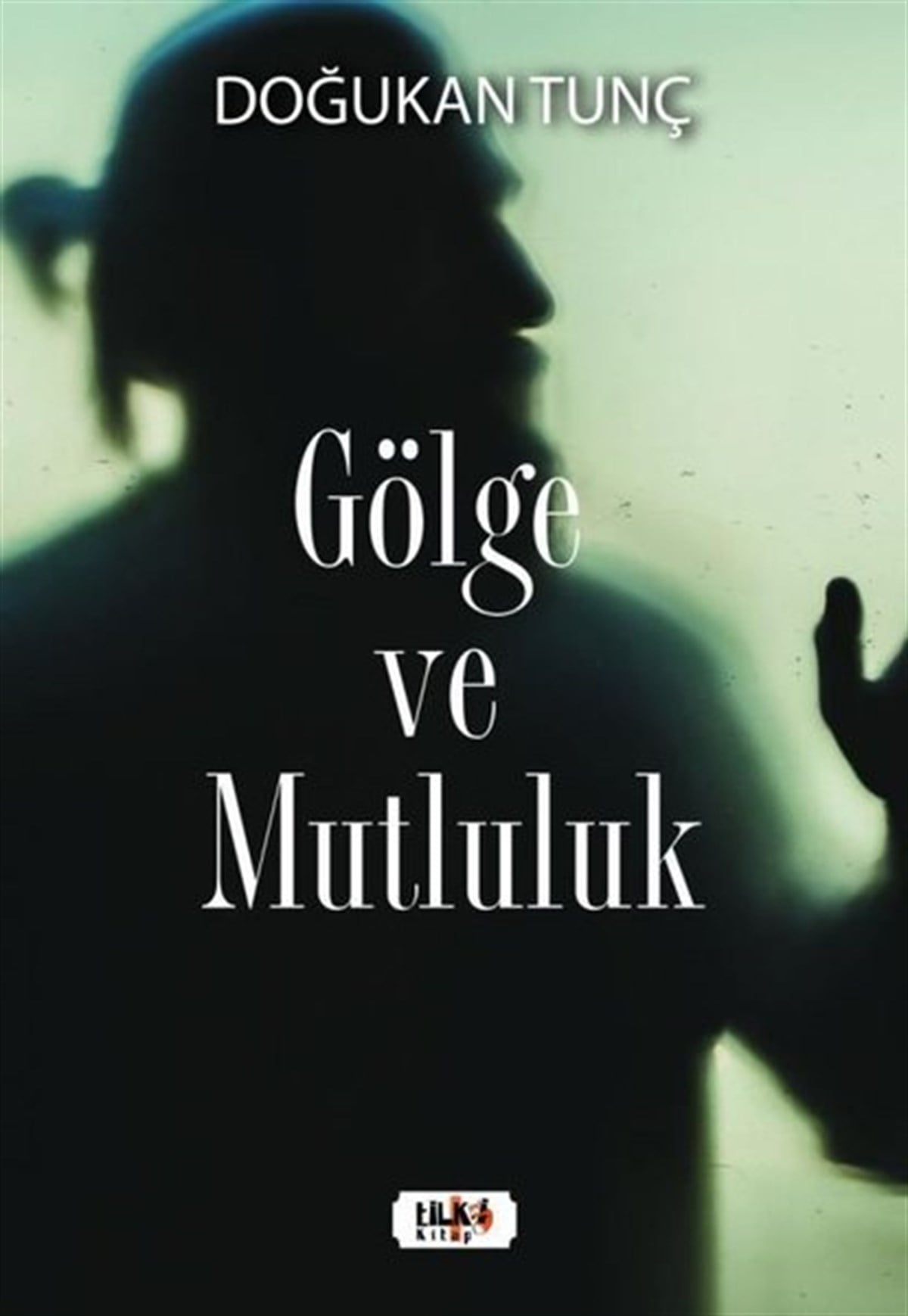 Doğukan TunçTürkiye RomanGölge ve Mutluluk