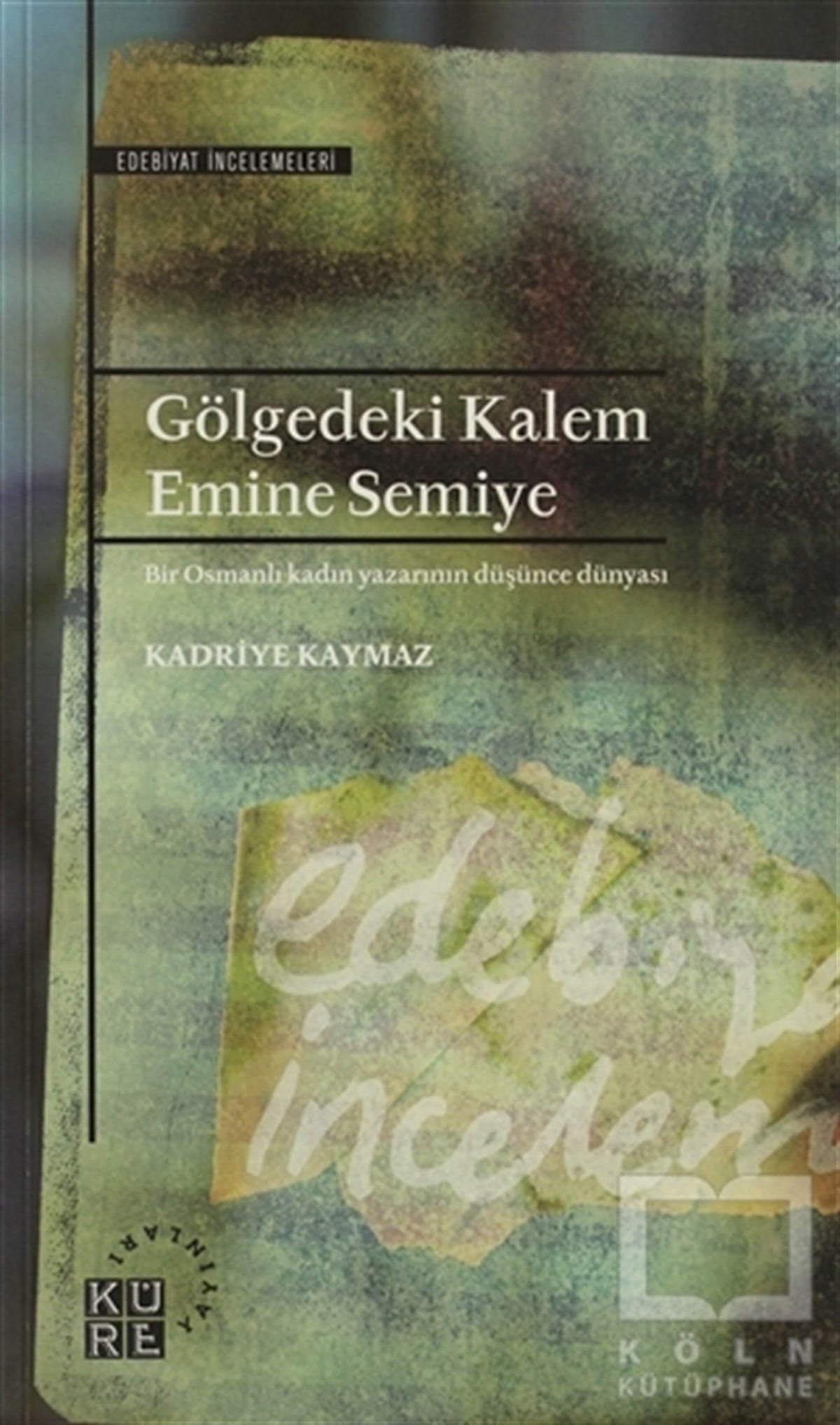 Kadriye KaymazBiyografi-OtobiyogafiGölgedeki Kalem - Emine Semiye