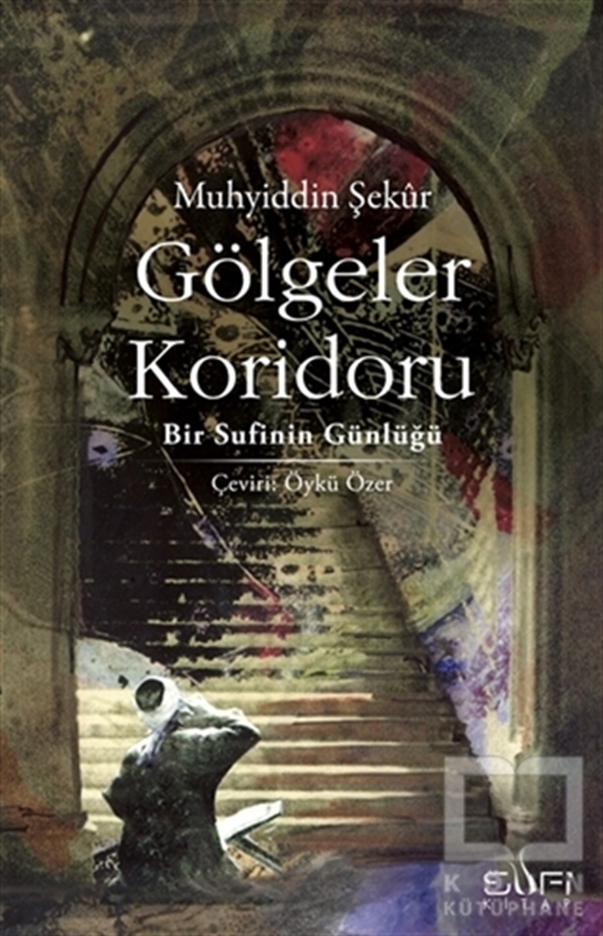 Muhyiddin ŞekurTasavvuf - Mezhepler - TarikatlarGölgeler Koridoru