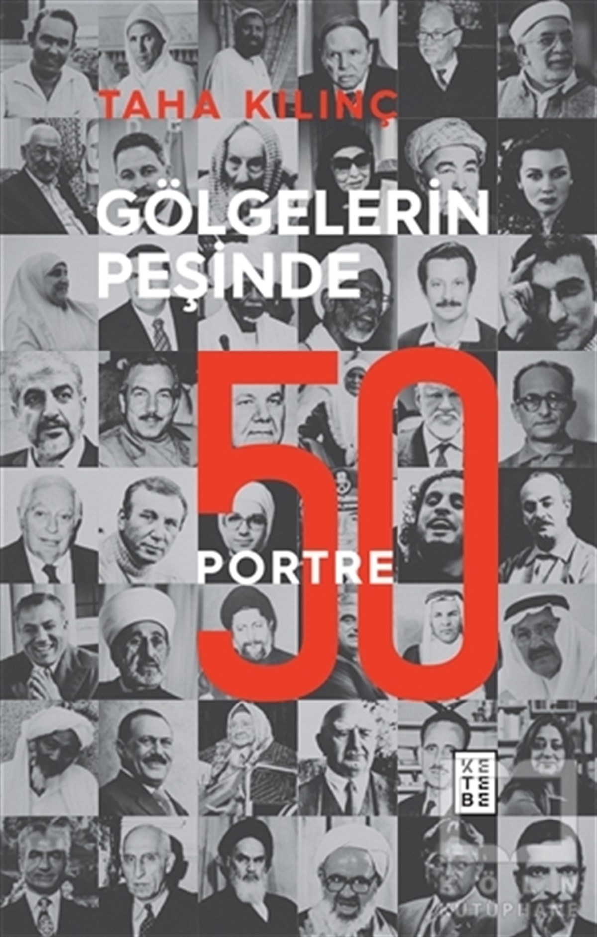 Taha KılınçBiyografi & Otobiyografi KitaplarıGölgelerin Peşinde: 50 Portre