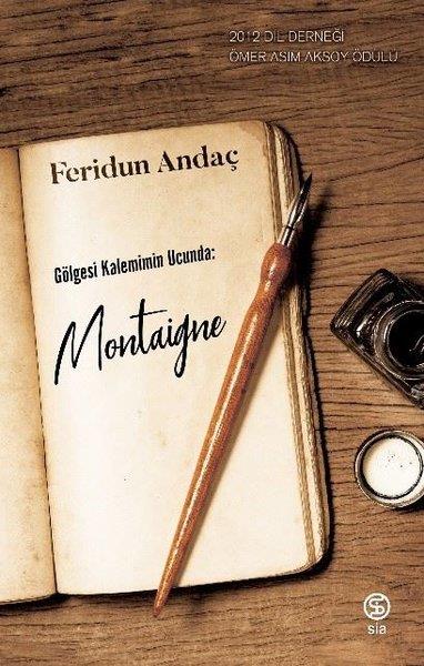 Feridun AndaçDeneme KitaplarıGölgesi Kaleminin Ucunda: Montaigne