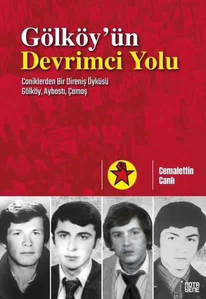 Cemalettin CanlıTürk Tarihi Araştırmaları KitaplarıGölköy'ün Devrimci Yolu: Caniklerden Bir Direniş Öyküsü - Gölköy Aybastı Çamaş