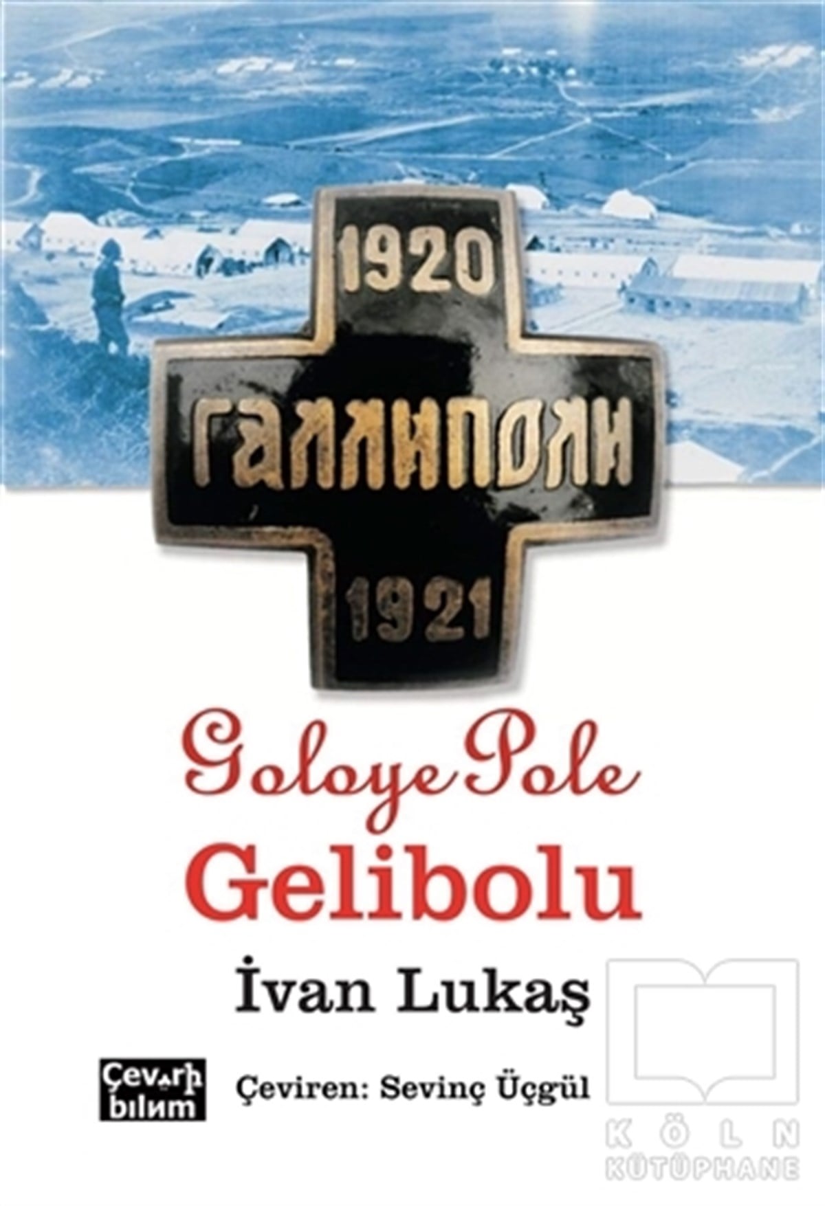İvan LukaşAraştırma - İncelemeGoloye Pole, Gelibolu
