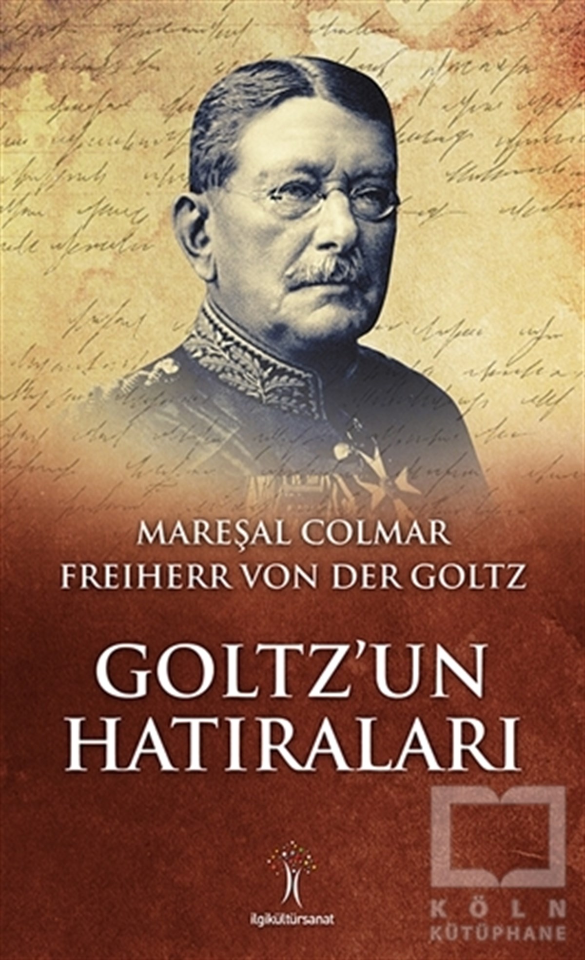 Colmar Freiherr Von Der GoltzÖnemli Olaylar ve Biyografi - OtobiyografiGoltz’un Hatıraları