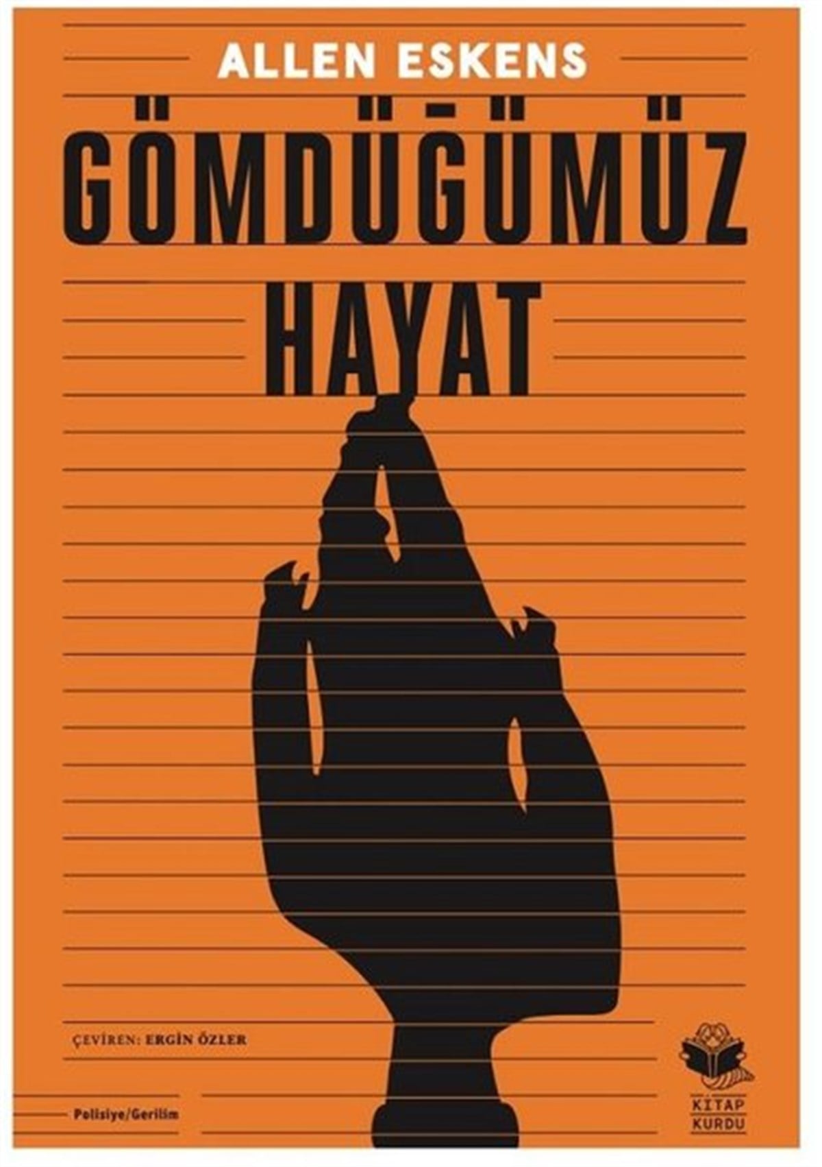 Allen EskensPolisiye Romanlar & Cinayet RomanlarıGömdüğümüz Hayat