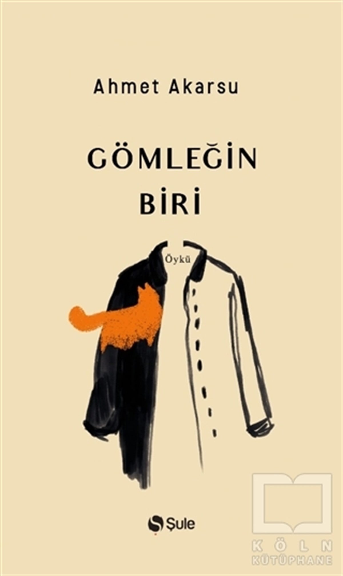 Ahmet AkarsuHikaye (Öykü) KitaplarıGömleğin Biri