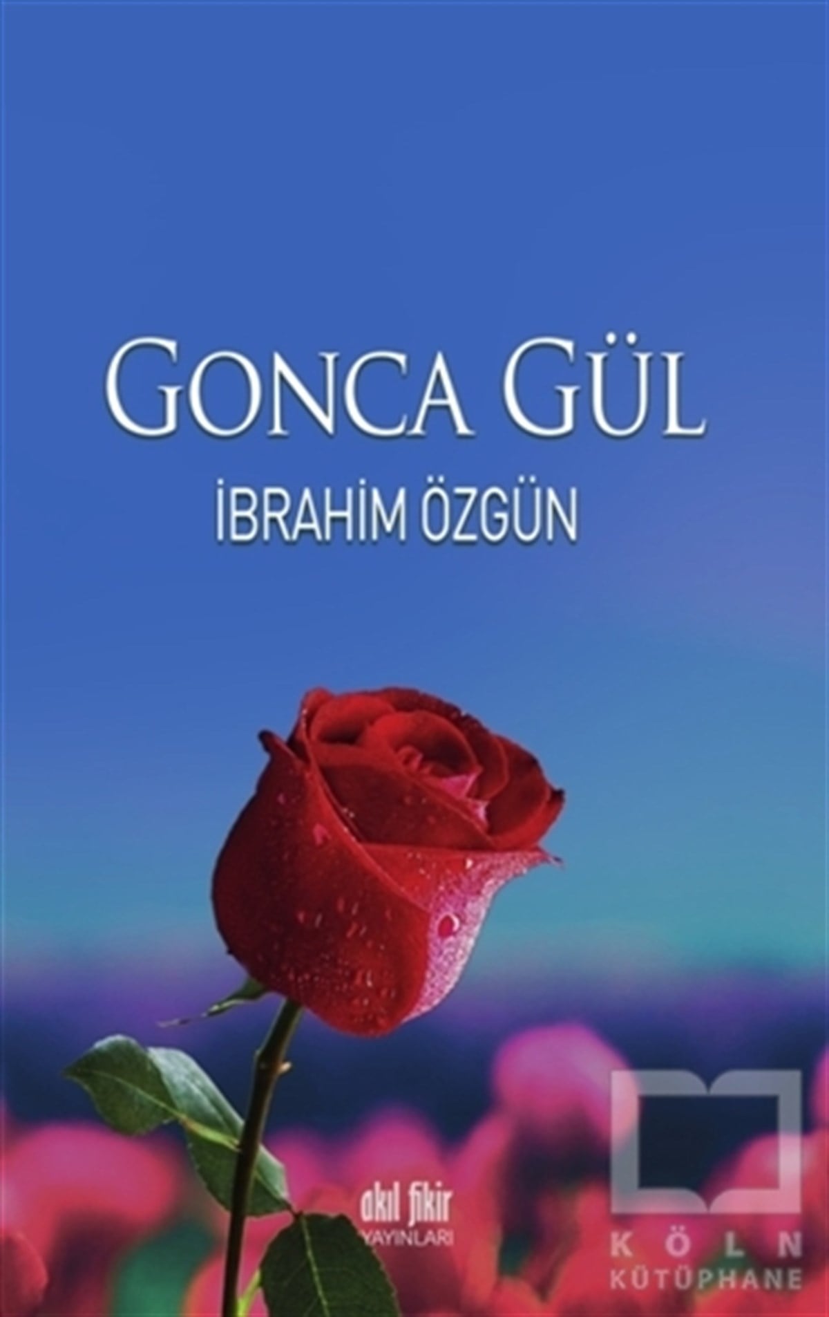 İbrahim ÖzgünŞiirGonca Gül