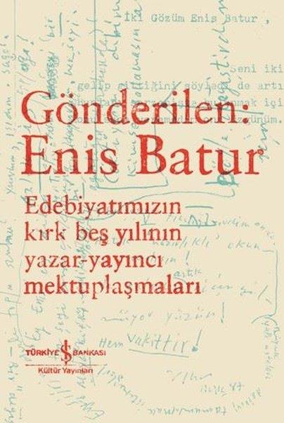 KolektifEleştiri & Kuram & İnceleme KitaplarıGönderilen: Enis Batur - Edebiyatımızın Kırk Beş Yılının Yazar - Yayıncı Mektuplaşmaları